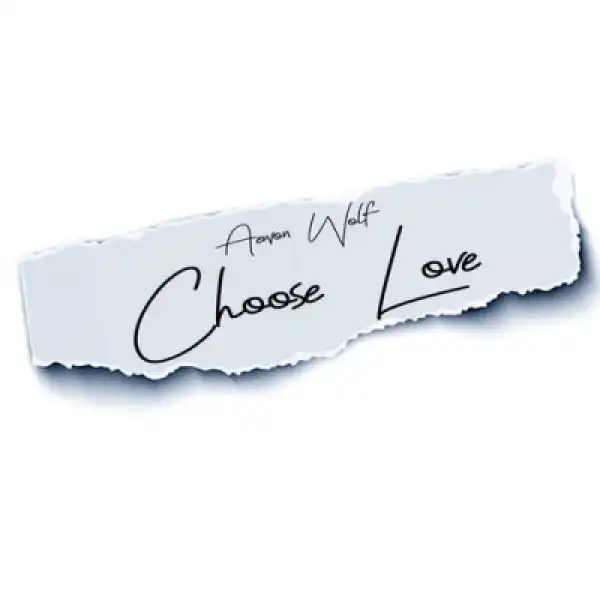 Choose Love BY Aewon Wolf